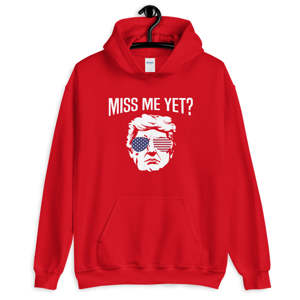 Miss Me Yet Hoodie